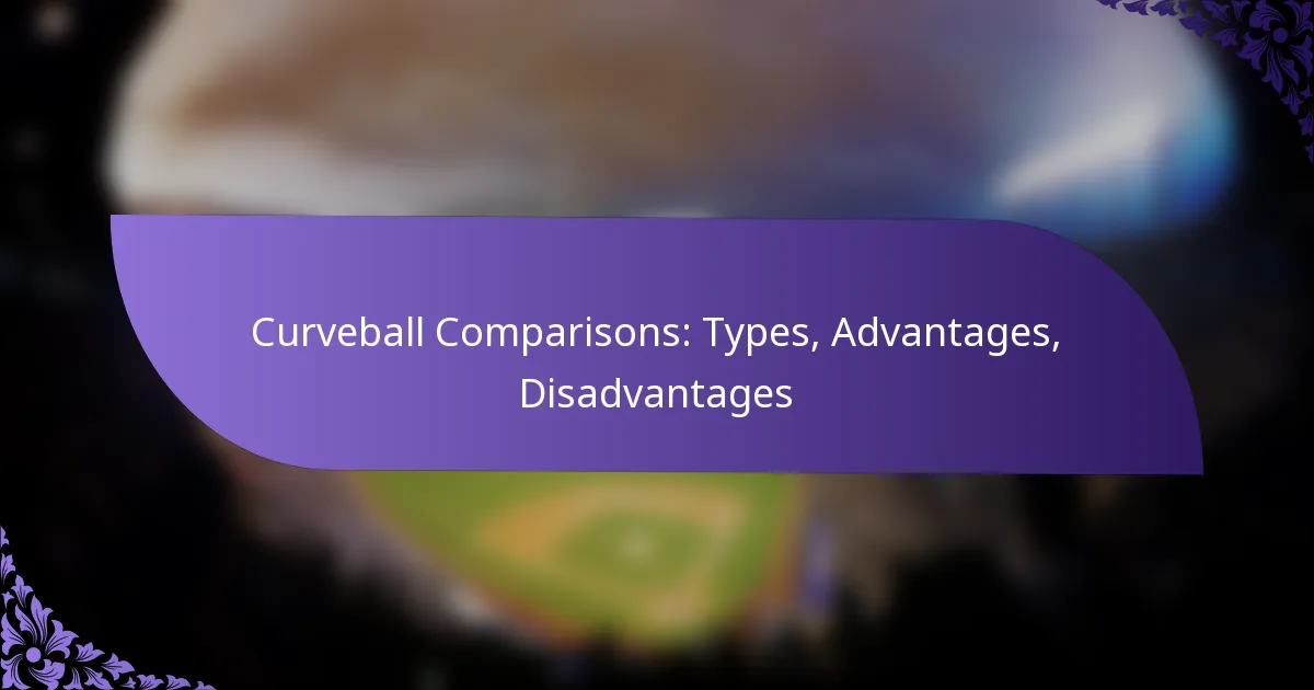 Curveball Comparisons: Types, Advantages, Disadvantages