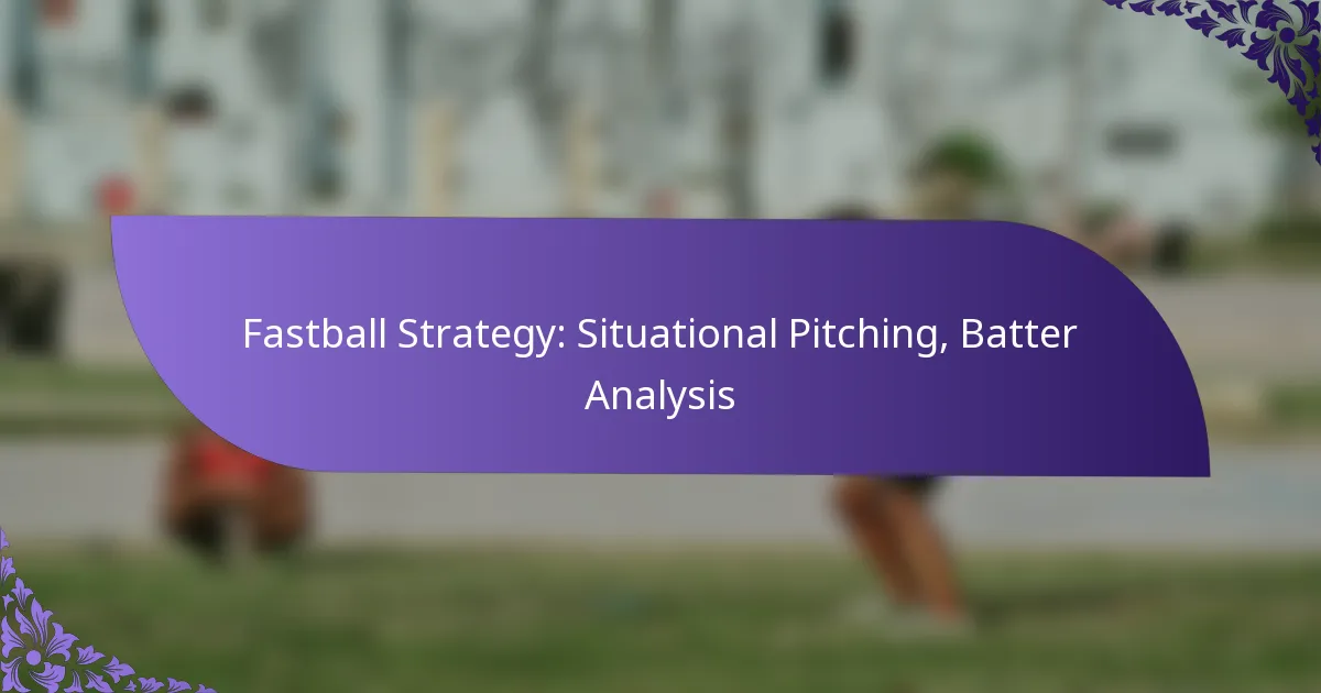 Fastball Strategy: Situational Pitching, Batter Analysis