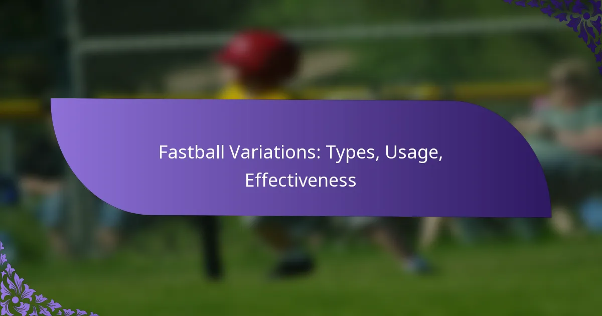 Fastball Variations: Types, Usage, Effectiveness
