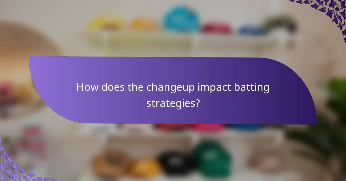 How does the changeup impact batting strategies?
