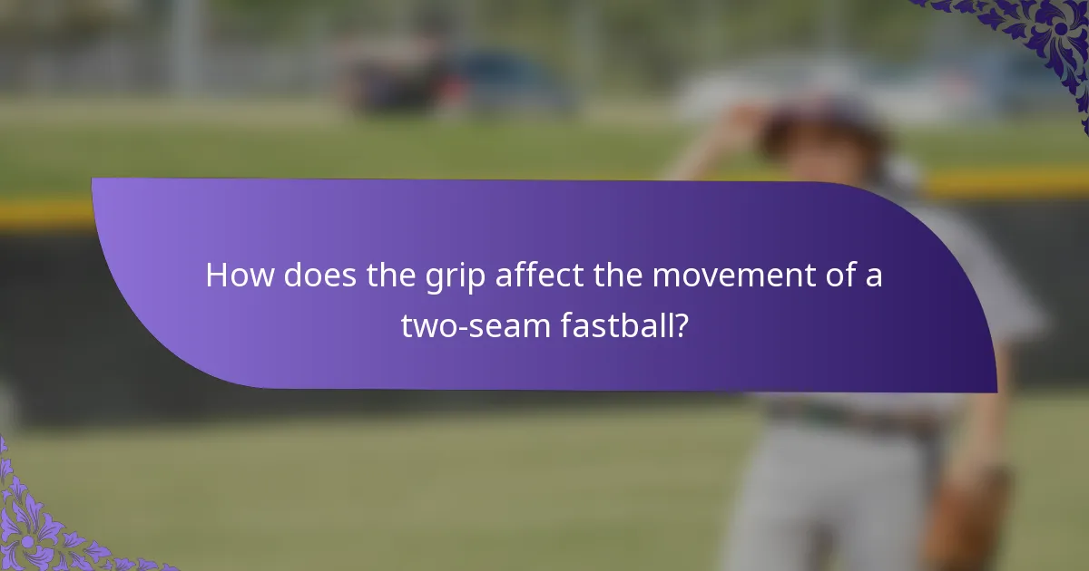 How does the grip affect the movement of a two-seam fastball?