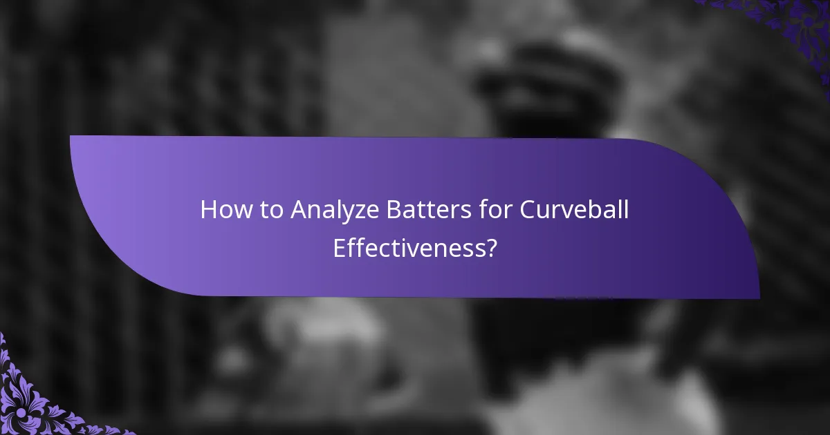 How to Analyze Batters for Curveball Effectiveness?