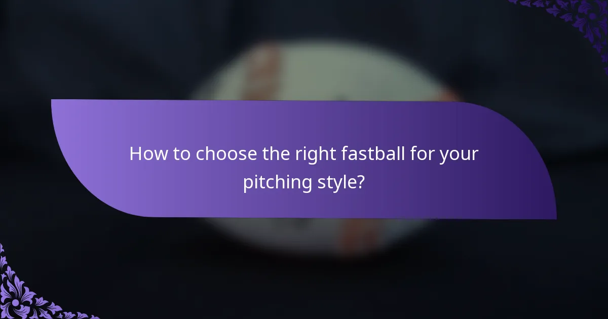 How to choose the right fastball for your pitching style?
