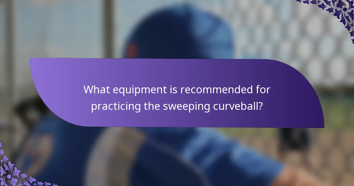 What equipment is recommended for practicing the sweeping curveball?