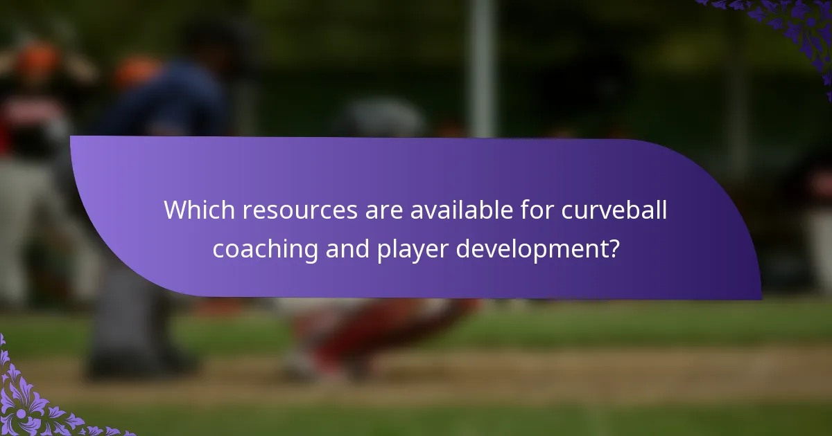 Which resources are available for curveball coaching and player development?