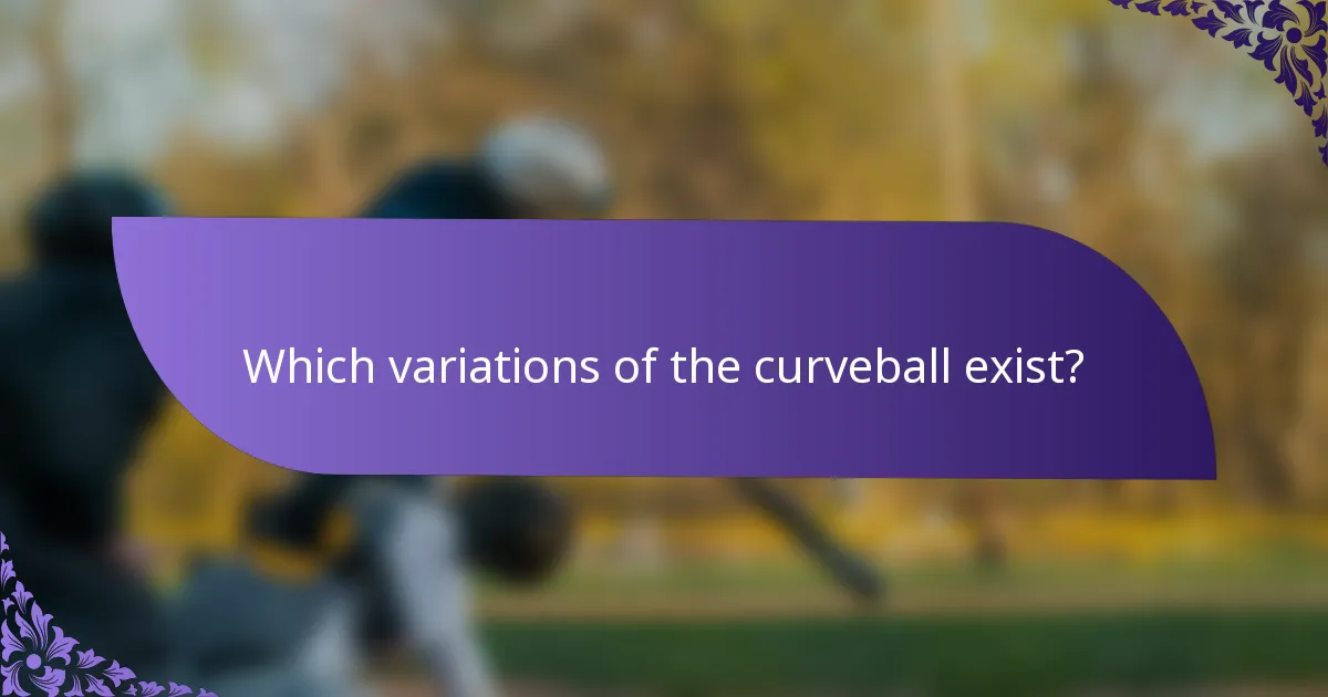 Which variations of the curveball exist?