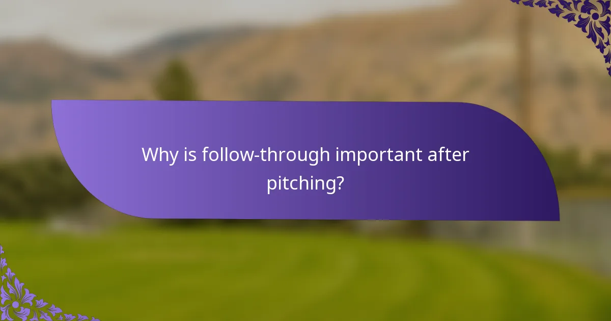 Why is follow-through important after pitching?